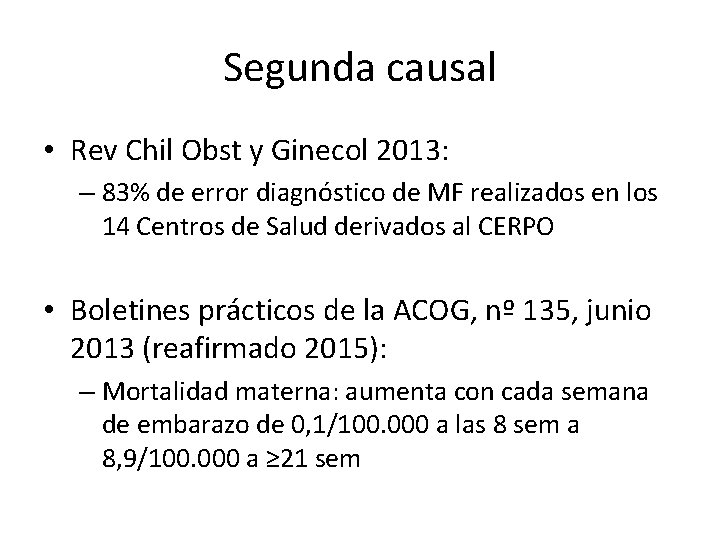 Segunda causal • Rev Chil Obst y Ginecol 2013: – 83% de error diagnóstico