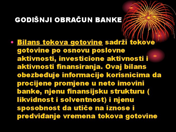 GODIŠNJI OBRAČUN BANKE • Bilans tokova gotovine sadrži tokove gotovine po osnovu poslovne aktivnosti,