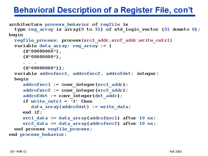 Behavioral Description of a Register File, con’t architecture process_behavior of regfile is type reg_array