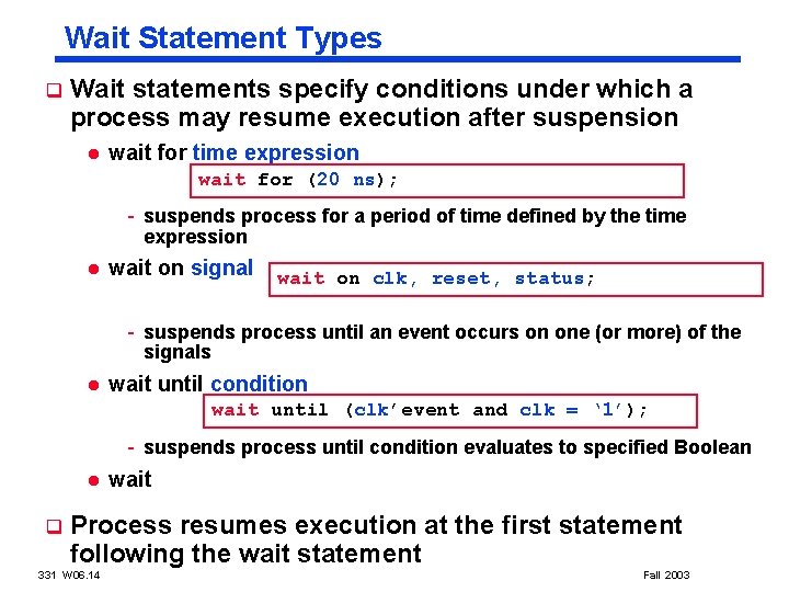 Wait Statement Types q Wait statements specify conditions under which a process may resume