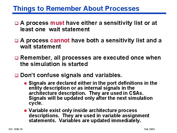 Things to Remember About Processes q A process must have either a sensitivity list