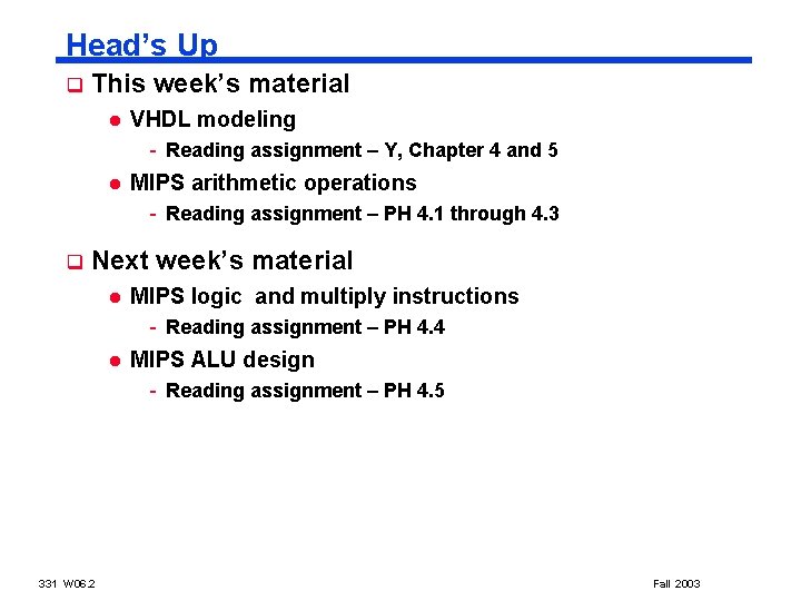 Head’s Up q This week’s material l VHDL modeling - Reading assignment – Y,