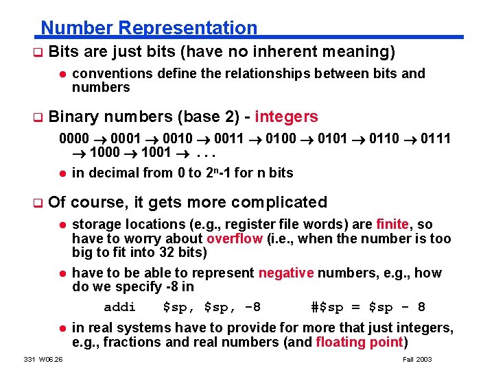 Number Representation q Bits are just bits (have no inherent meaning) l q conventions