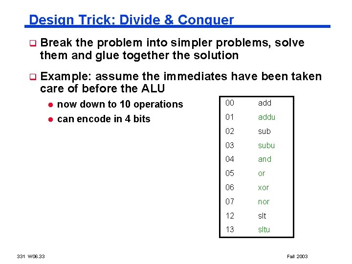 Design Trick: Divide & Conquer q Break the problem into simpler problems, solve them