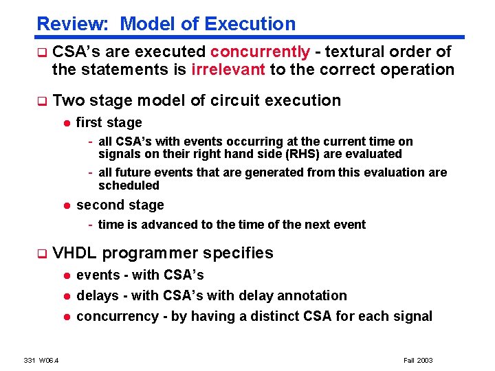 Review: Model of Execution q CSA’s are executed concurrently - textural order of the