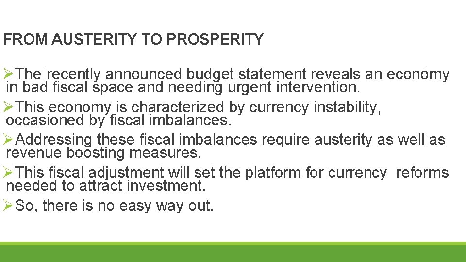 FROM AUSTERITY TO PROSPERITY ØThe recently announced budget statement reveals an economy in bad