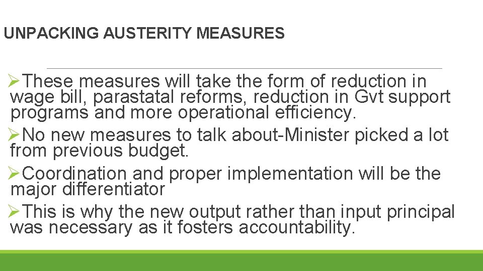 UNPACKING AUSTERITY MEASURES ØThese measures will take the form of reduction in wage bill,