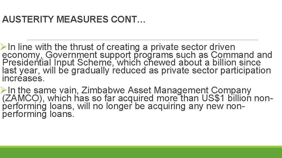 AUSTERITY MEASURES CONT… ØIn line with the thrust of creating a private sector driven