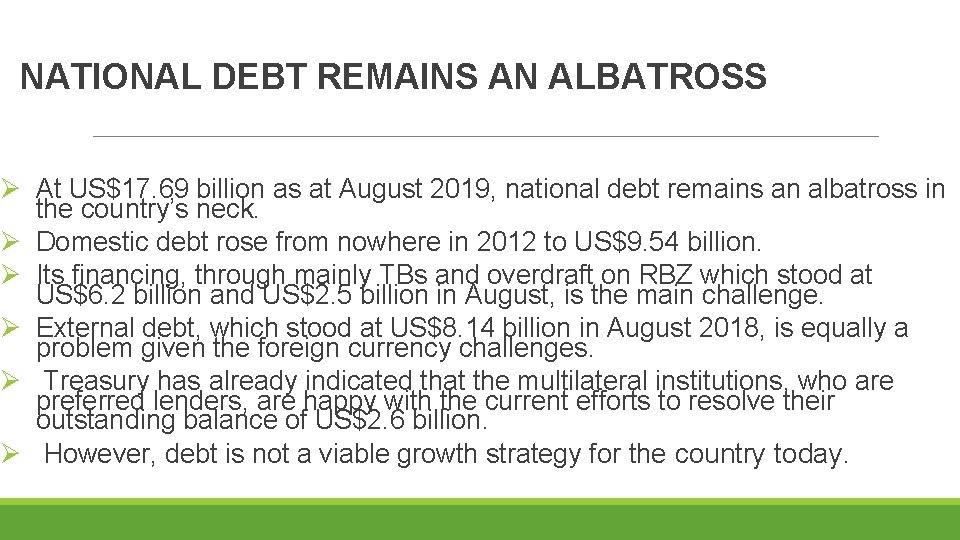 NATIONAL DEBT REMAINS AN ALBATROSS Ø At US$17. 69 billion as at August 2019,