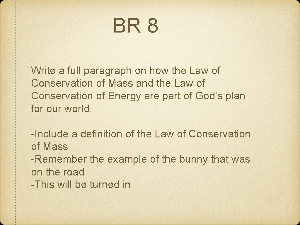 BR 8 Write a full paragraph on how the Law of Conservation of Mass