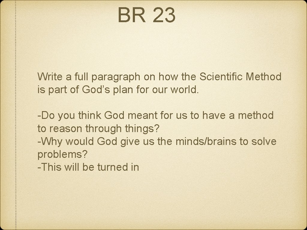 BR 23 Write a full paragraph on how the Scientific Method is part of