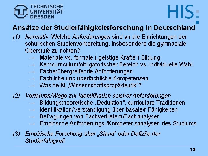 Ansätze der Studierfähigkeitsforschung in Deutschland (1) Normativ: Welche Anforderungen sind an die Einrichtungen der