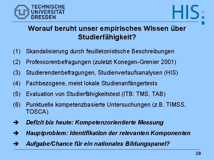 Worauf beruht unser empirisches Wissen über Studierfähigkeit? (1) Skandalisierung durch feuilletonistische Beschreibungen (2) Professorenbefragungen