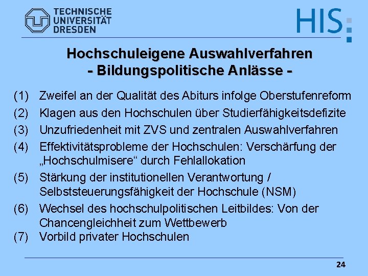 Hochschuleigene Auswahlverfahren - Bildungspolitische Anlässe (1) (2) (3) (4) Zweifel an der Qualität des