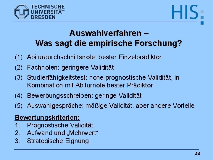 Auswahlverfahren – Was sagt die empirische Forschung? (1) Abiturdurchschnittsnote: bester Einzelprädiktor (2) Fachnoten: geringere