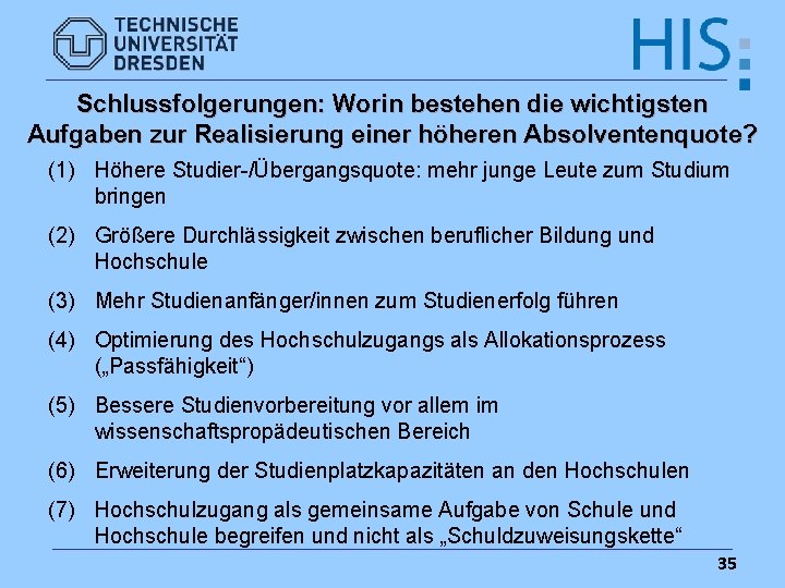 Schlussfolgerungen: Worin bestehen die wichtigsten Aufgaben zur Realisierung einer höheren Absolventenquote? (1) Höhere Studier-/Übergangsquote: