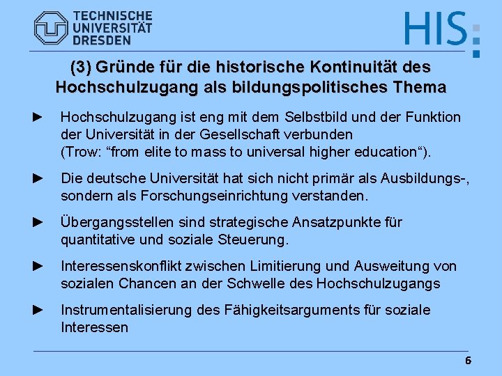 (3) Gründe für die historische Kontinuität des Hochschulzugang als bildungspolitisches Thema ► Hochschulzugang ist