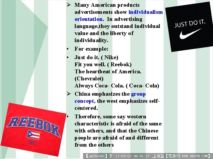 Ø Many American products advertisements show individualism orientation. In advertising language, they outstand individual