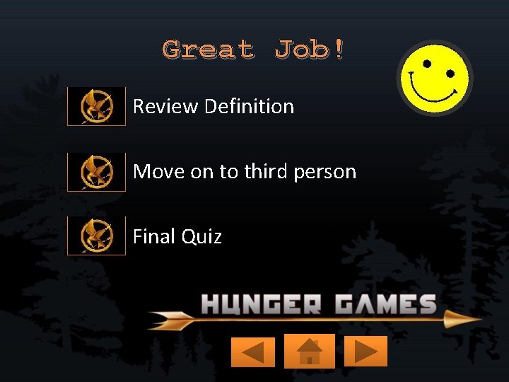 Great Job! Review Definition Move on to third person Final Quiz 