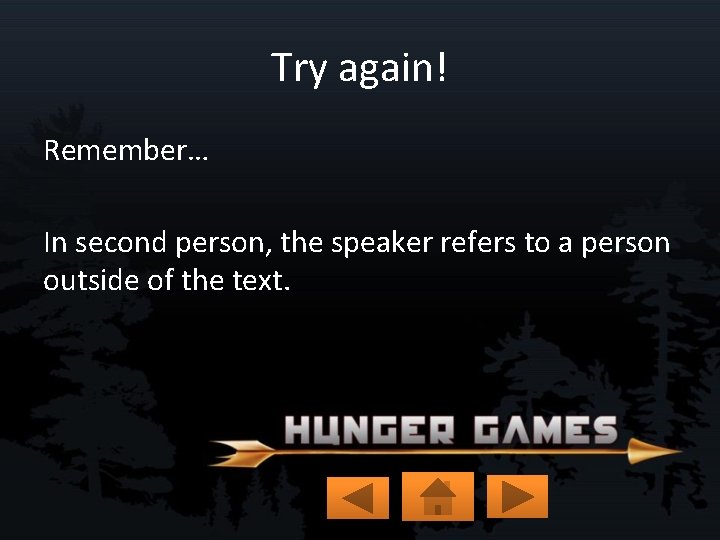 Try again! Remember… In second person, the speaker refers to a person outside of