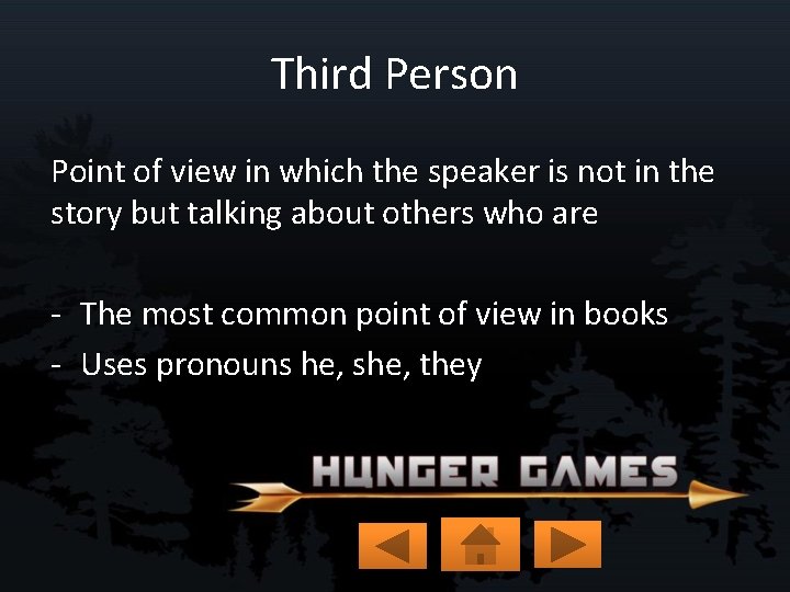 Third Person Point of view in which the speaker is not in the story