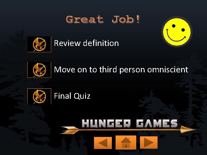 Great Job! Review definition Move on to third person omniscient Final Quiz 