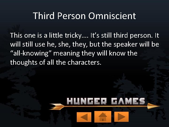 Third Person Omniscient This one is a little tricky…. It’s still third person. It