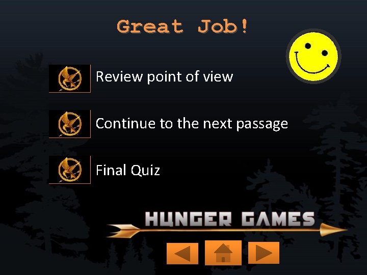 Great Job! Review point of view Continue to the next passage Final Quiz 