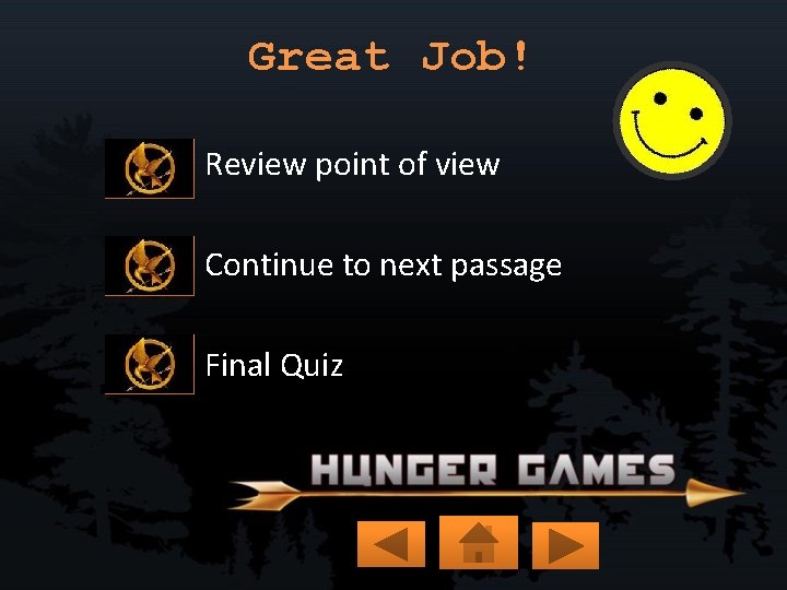 Great Job! Review point of view Continue to next passage Final Quiz 