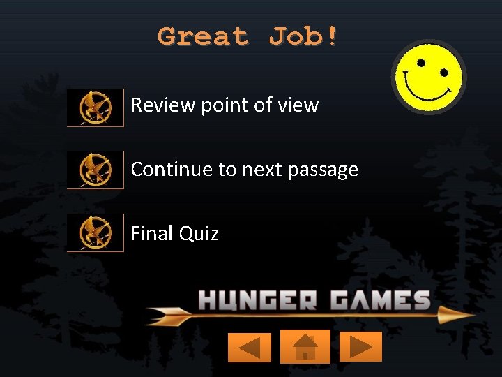 Great Job! Review point of view Continue to next passage Final Quiz 