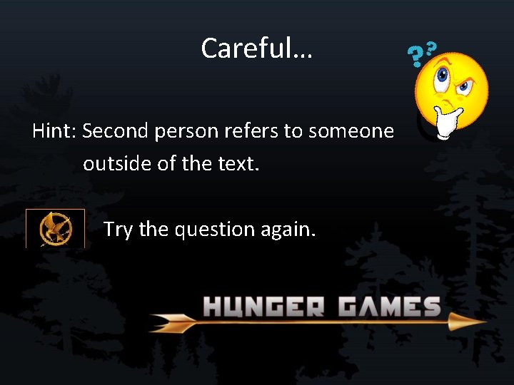 Careful… Hint: Second person refers to someone outside of the text. Try the question