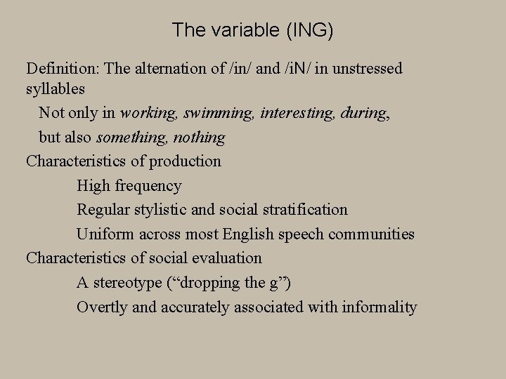 The variable (ING) Definition: The alternation of /in/ and /i. N/ in unstressed syllables