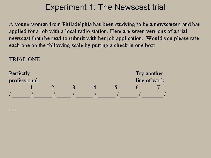 Experiment 1: The Newscast trial A young woman from Philadelphia has been studying to