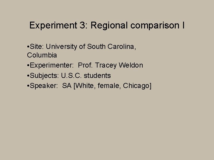Experiment 3: Regional comparison I • Site: University of South Carolina, Columbia • Experimenter: