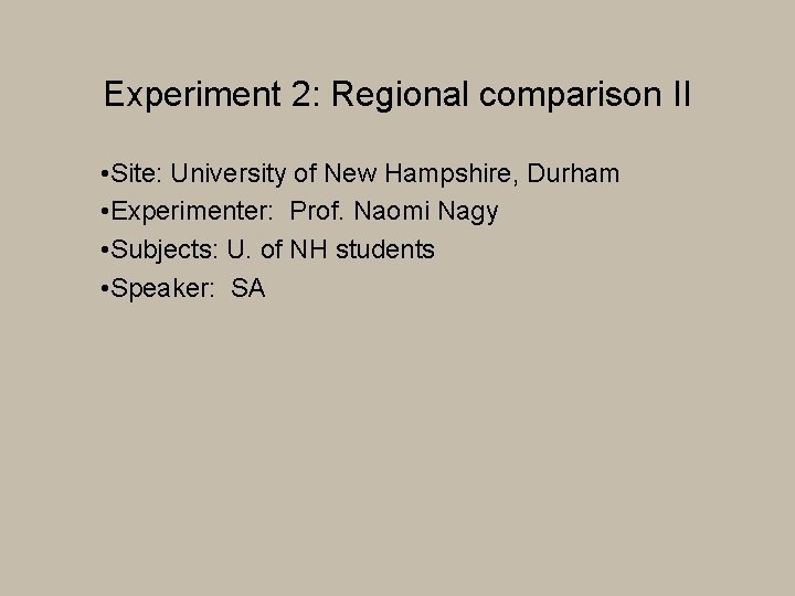 Experiment 2: Regional comparison II • Site: University of New Hampshire, Durham • Experimenter: