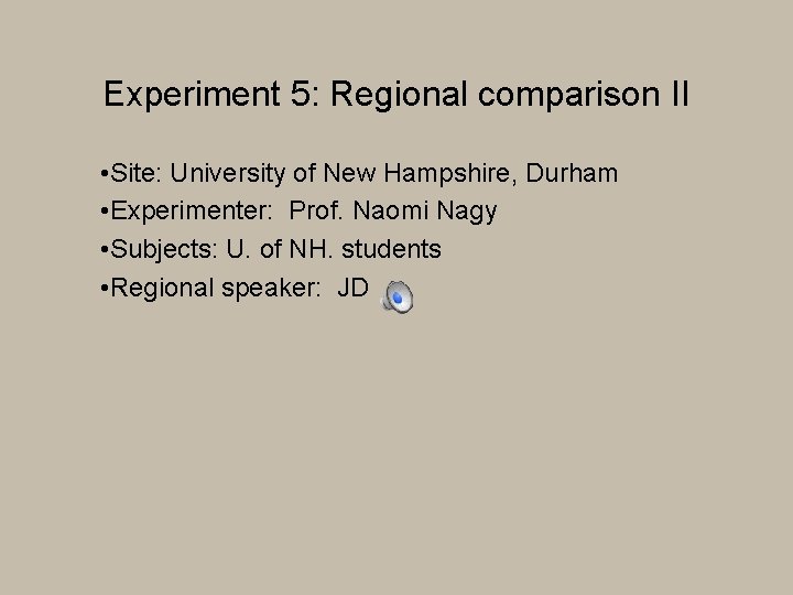 Experiment 5: Regional comparison II • Site: University of New Hampshire, Durham • Experimenter: