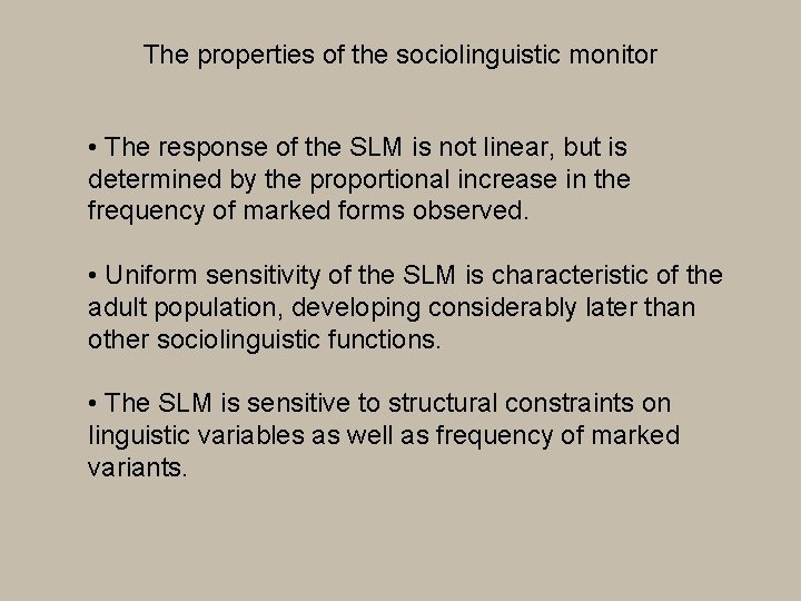The properties of the sociolinguistic monitor • The response of the SLM is not
