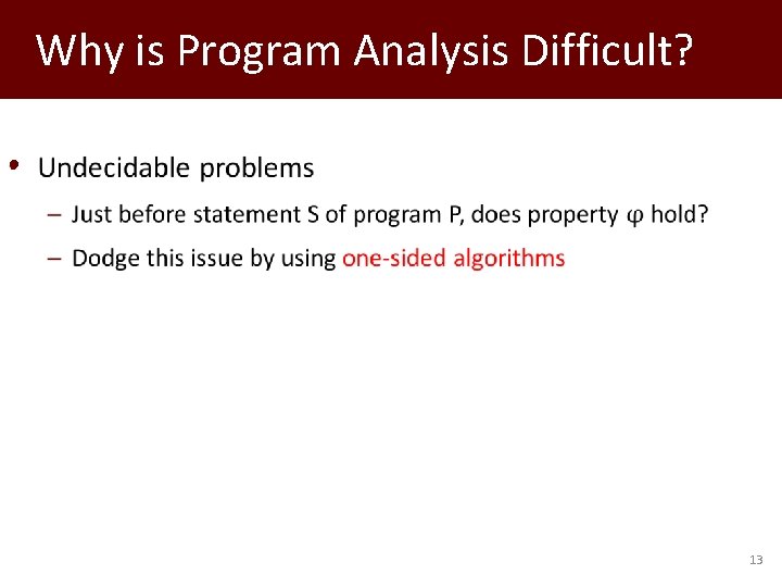 Why is Program Analysis Difficult? • 13 