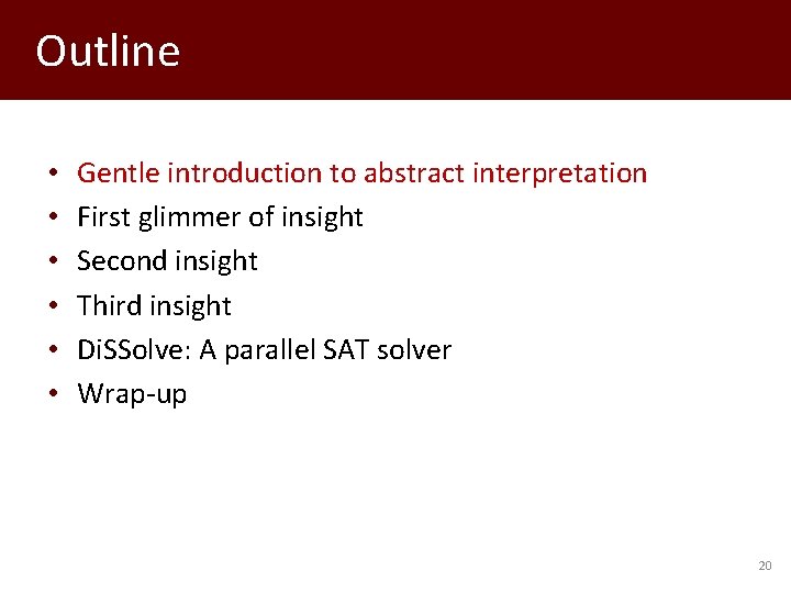 Outline • • • Gentle introduction to abstract interpretation First glimmer of insight Second