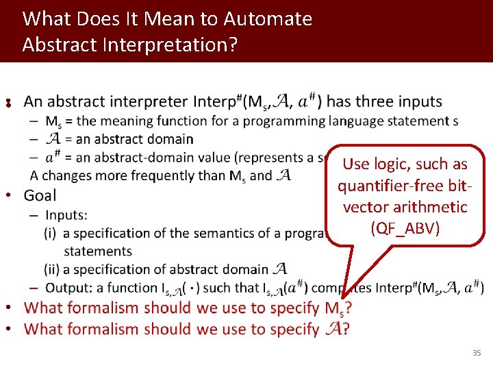 What Does It Mean to Automate Abstract Interpretation? • Use logic, such as quantifier-free