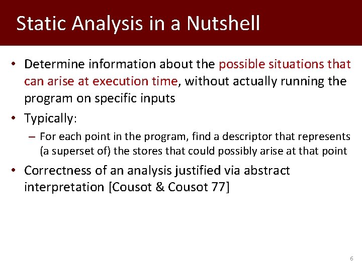 Static Analysis in a Nutshell • Determine information about the possible situations that can