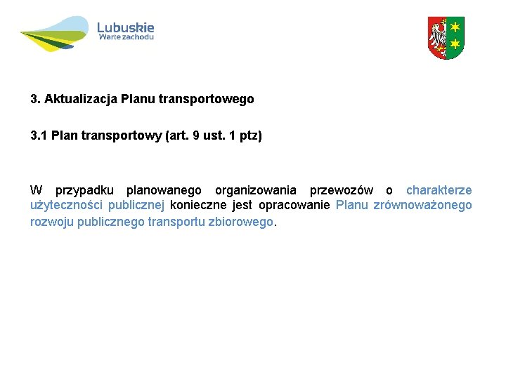 3. Aktualizacja Planu transportowego 3. 1 Plan transportowy (art. 9 ust. 1 ptz) W