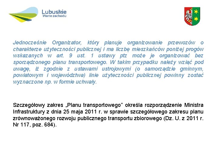 Jednocześnie Organizator, który planuje organizowanie przewozów o charakterze użyteczności publicznej i ma liczbę mieszkańców