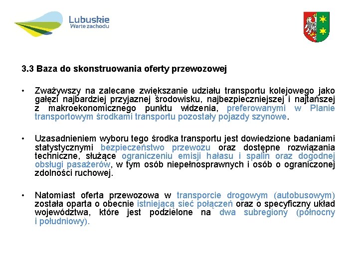 3. 3 Baza do skonstruowania oferty przewozowej • Zważywszy na zalecane zwiększanie udziału transportu