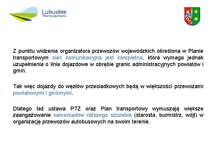 Z punktu widzenia organizatora przewozów wojewódzkich określona w Planie transportowym sieć komunikacyjna jest kompletna,