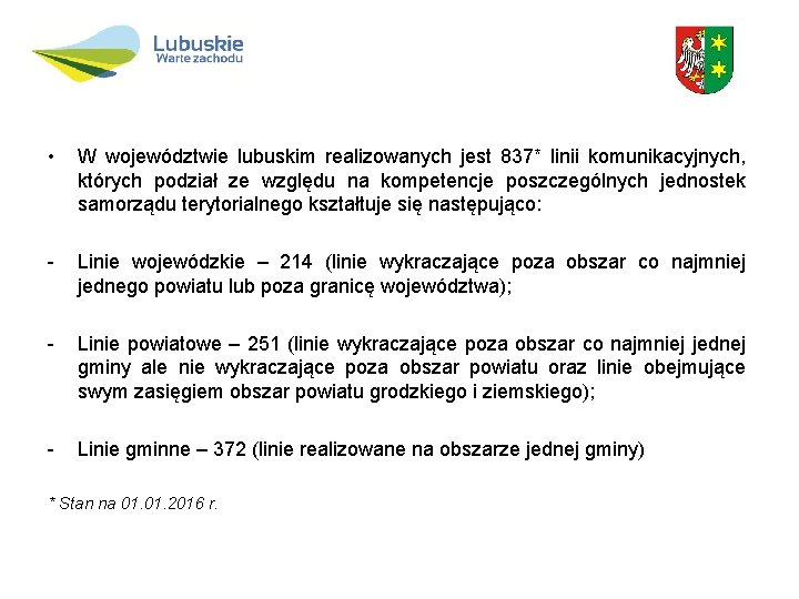  • W województwie lubuskim realizowanych jest 837* linii komunikacyjnych, których podział ze względu