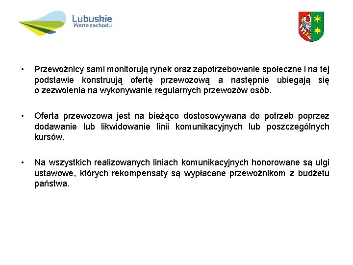  • Przewoźnicy sami monitorują rynek oraz zapotrzebowanie społeczne i na tej podstawie konstruują