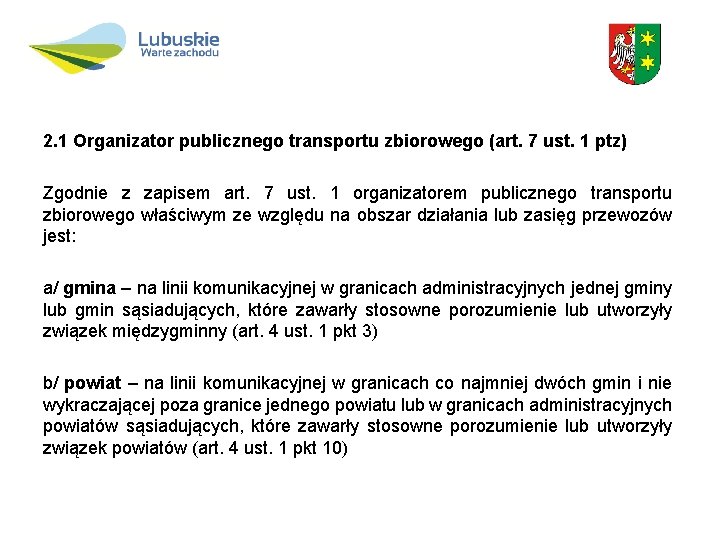 2. 1 Organizator publicznego transportu zbiorowego (art. 7 ust. 1 ptz) Zgodnie z zapisem