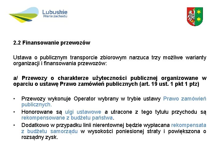 2. 2 Finansowanie przewozów Ustawa o publicznym transporcie zbiorowym narzuca trzy możliwe warianty organizacji