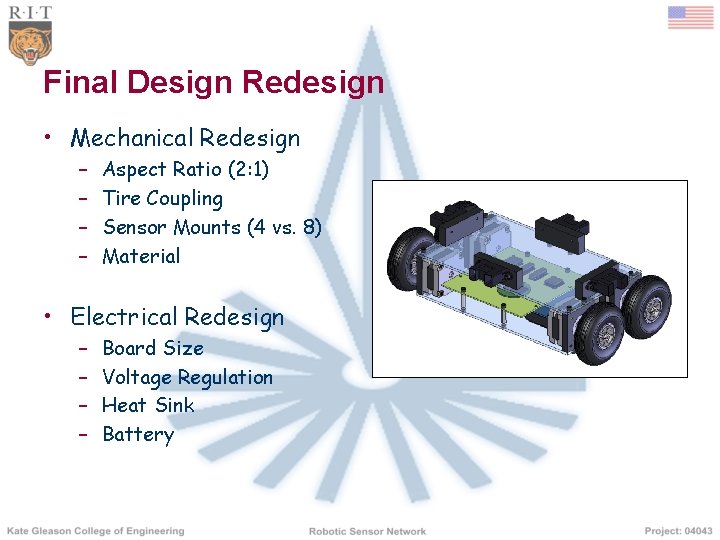 Final Design Redesign • Mechanical Redesign – – Aspect Ratio (2: 1) Tire Coupling